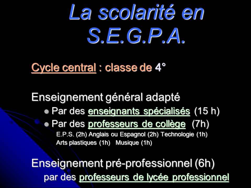 La scolarité en S.E.G.P.A. Cycle central : classe de 4°