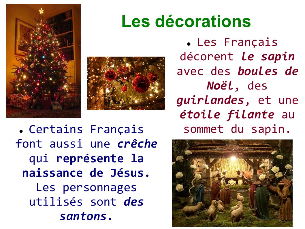 Les décorations Les Français décorent le sapin avec des boules de Noël, des guirlandes, et une étoile filante au sommet du sapin.