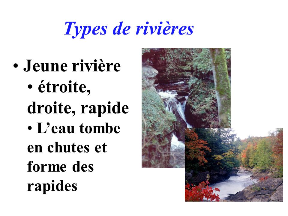 Types de rivières Jeune rivière étroite, droite, rapide