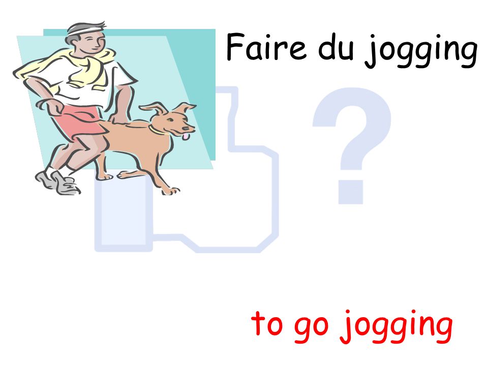Faire du jogging to go jogging