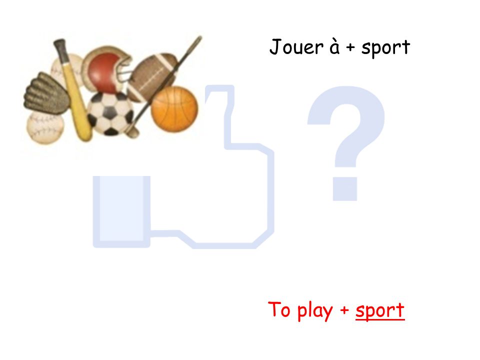 Jouer à + sport To play + sport