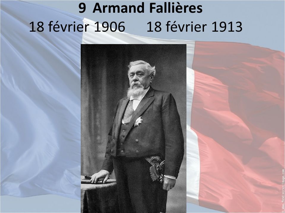9 Armand Fallières 18 février février 1913