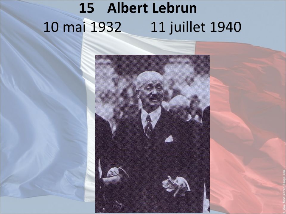 15 Albert Lebrun 10 mai juillet 1940