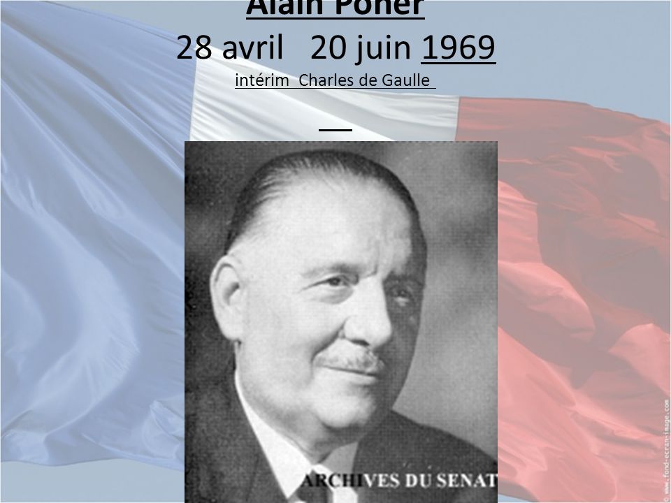 Alain Poher 28 avril 20 juin 1969 intérim Charles de Gaulle