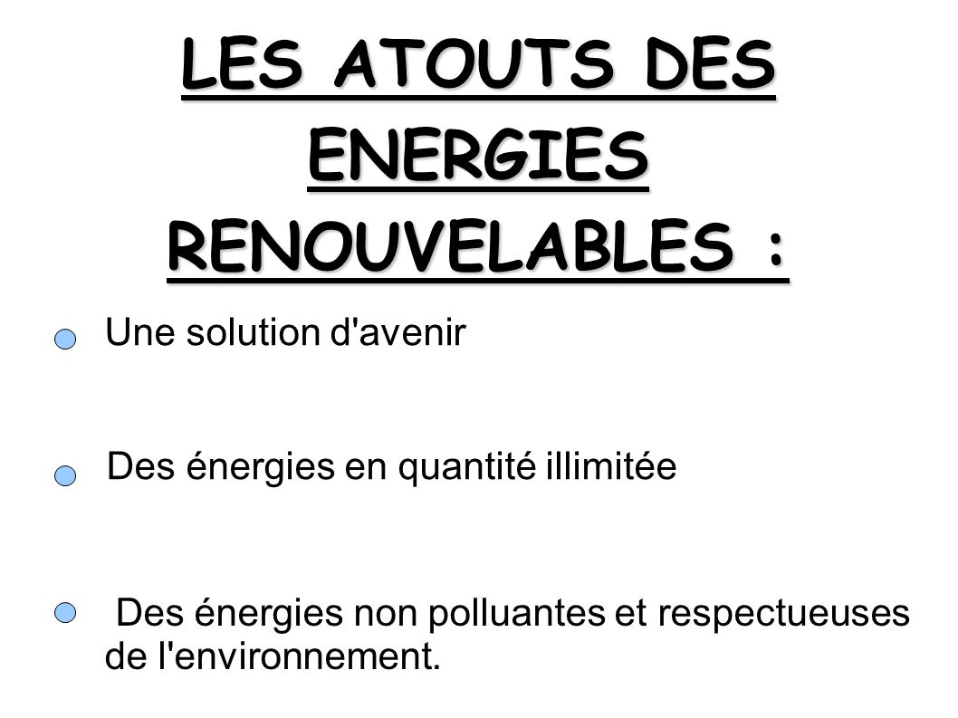 LES ATOUTS DES ENERGIES RENOUVELABLES :