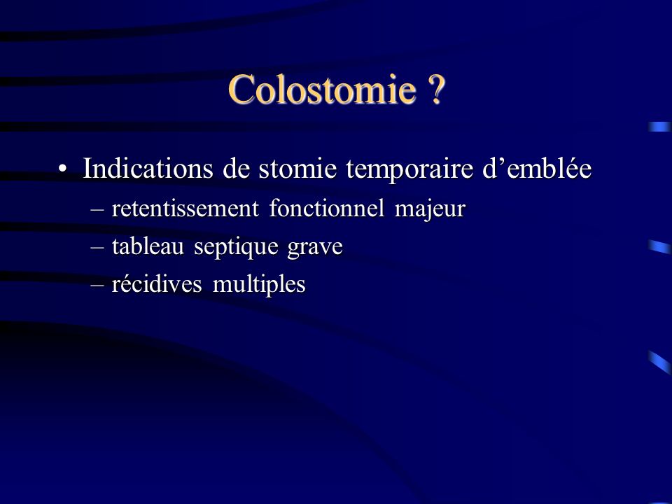 Colostomie Indications de stomie temporaire d’emblée