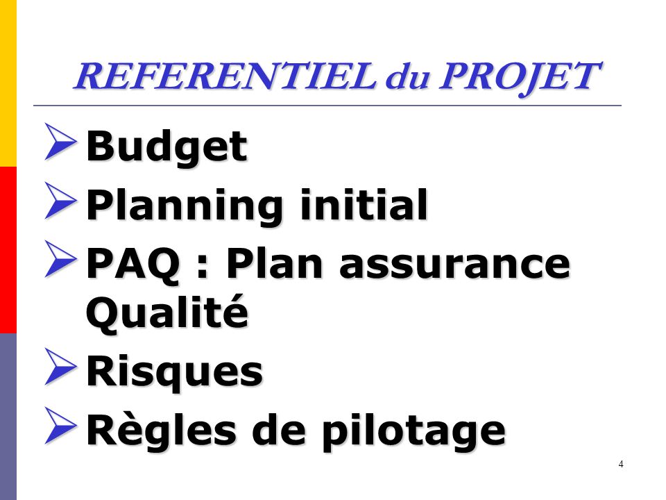 REFERENTIEL du PROJET Budget. Planning initial. PAQ : Plan assurance Qualité.