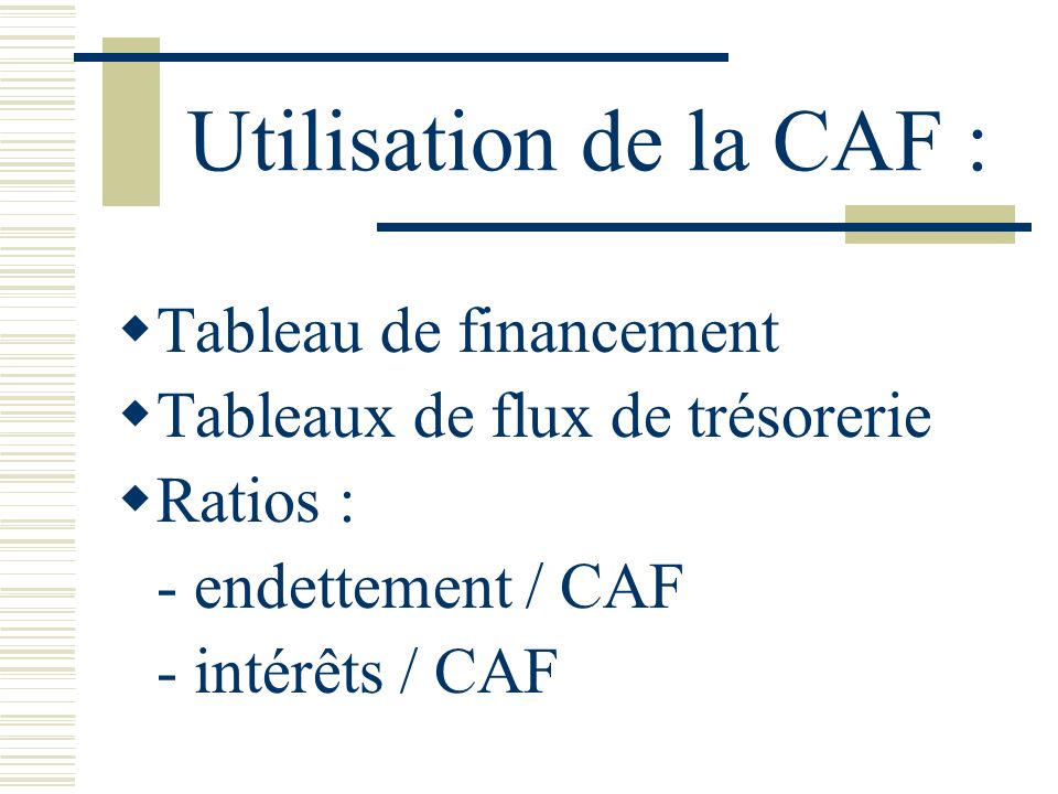 Utilisation de la CAF : Tableau de financement