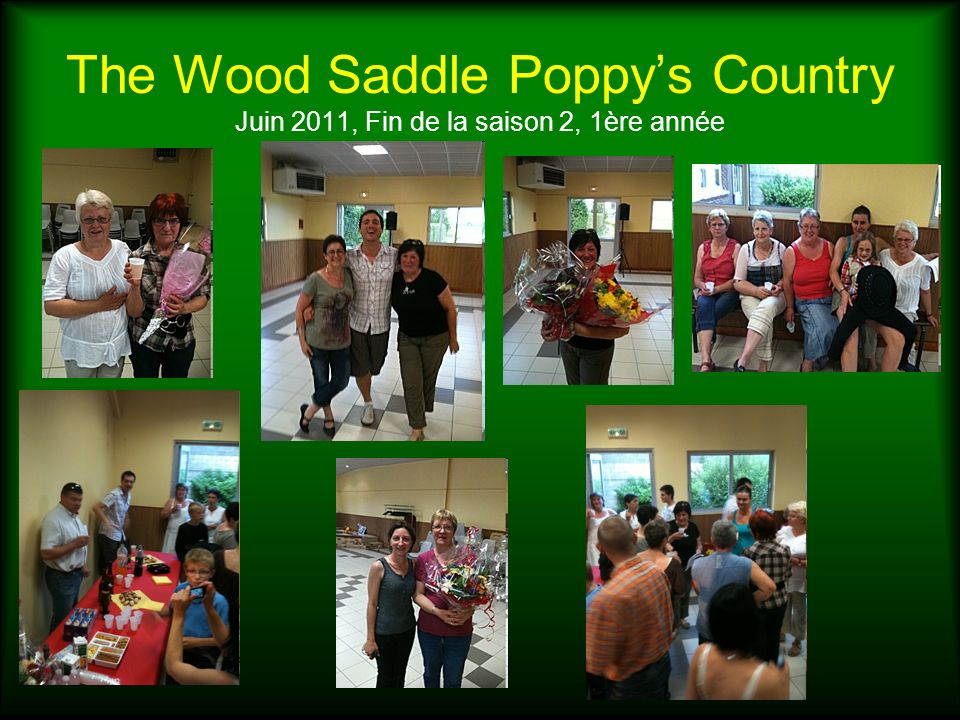 The Wood Saddle Poppy’s Country Juin 2011, Fin de la saison 2, 1ère année