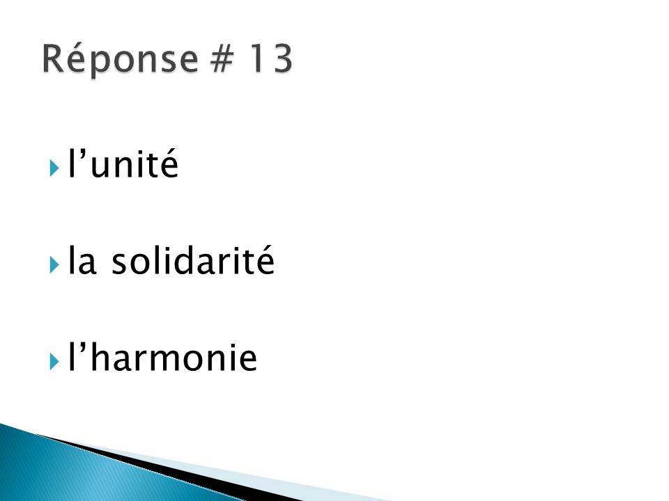 Réponse # 13 l’unité la solidarité l’harmonie