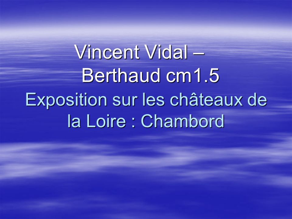 Exposition sur les châteaux de la Loire : Chambord