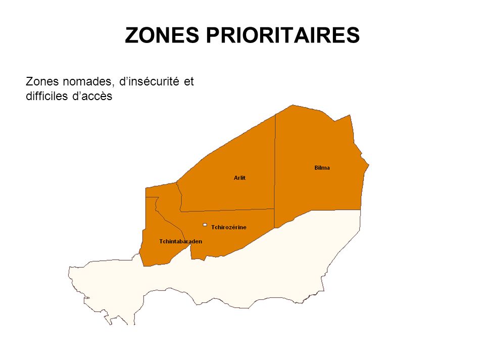 ZONES PRIORITAIRES Zones nomades, d’insécurité et difficiles d’accès