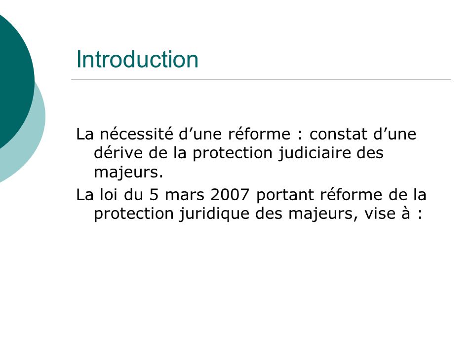 Introduction La nécessité d’une réforme : constat d’une dérive de la protection judiciaire des majeurs.