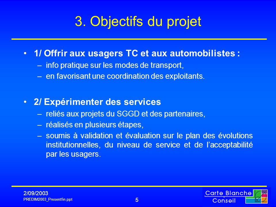 3. Objectifs du projet 1/ Offrir aux usagers TC et aux automobilistes : info pratique sur les modes de transport,
