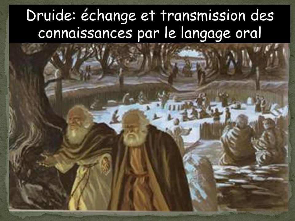 Druide: échange et transmission des connaissances par le langage oral