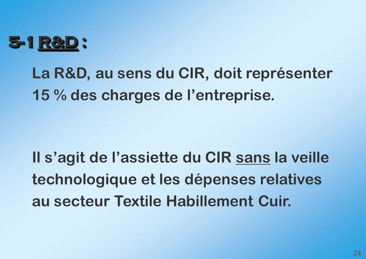 5-1 R&D : La R&D, au sens du CIR, doit représenter 15 % des charges de l’entreprise.