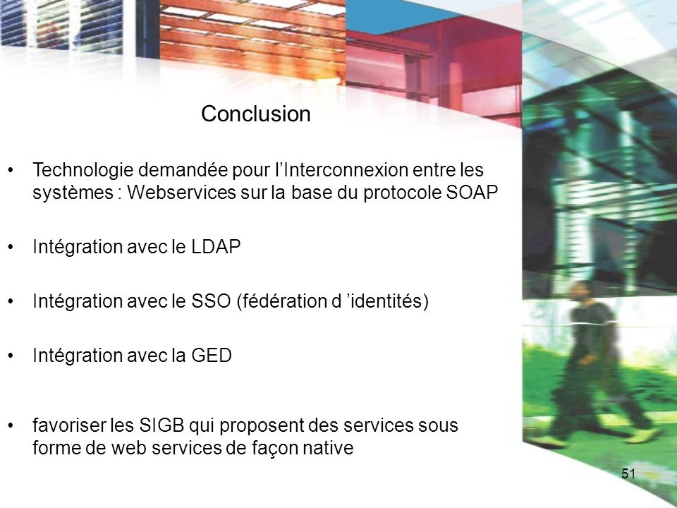 Conclusion Technologie demandée pour l’Interconnexion entre les systèmes : Webservices sur la base du protocole SOAP.