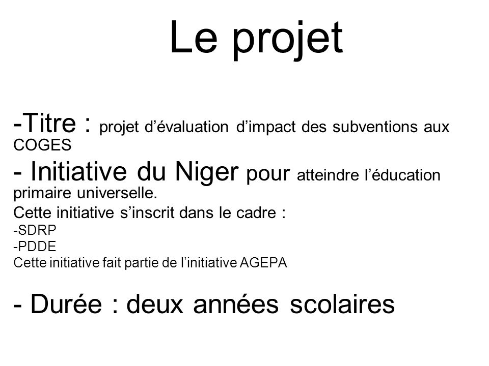 Le projet -Titre : projet d’évaluation d’impact des subventions aux COGES. Initiative du Niger pour atteindre l’éducation primaire universelle.
