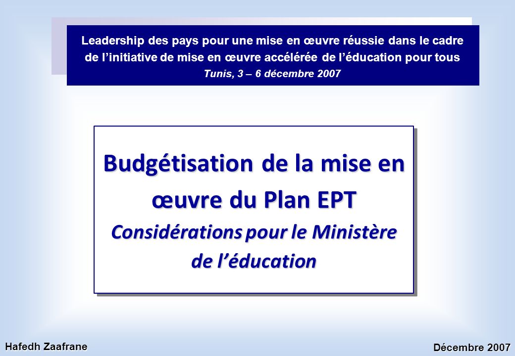 Leadership des pays pour une mise en œuvre réussie dans le cadre de l’initiative de mise en œuvre accélérée de l’éducation pour tous Tunis, 3 – 6 décembre 2007