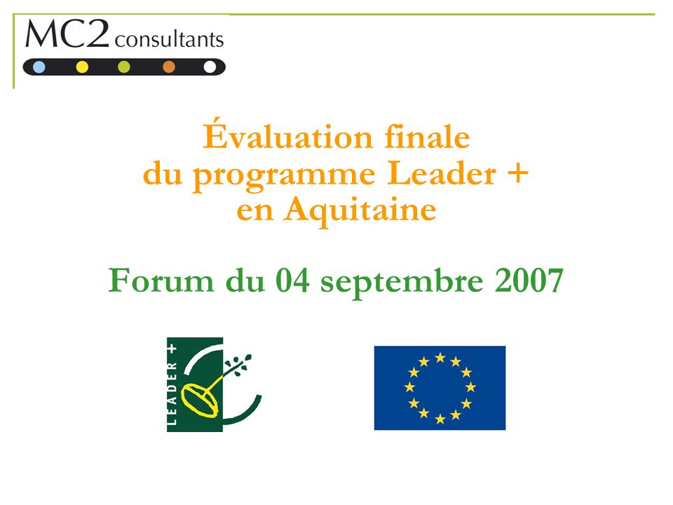 Évaluation finale du programme Leader + en Aquitaine Forum du 04 septembre 2007
