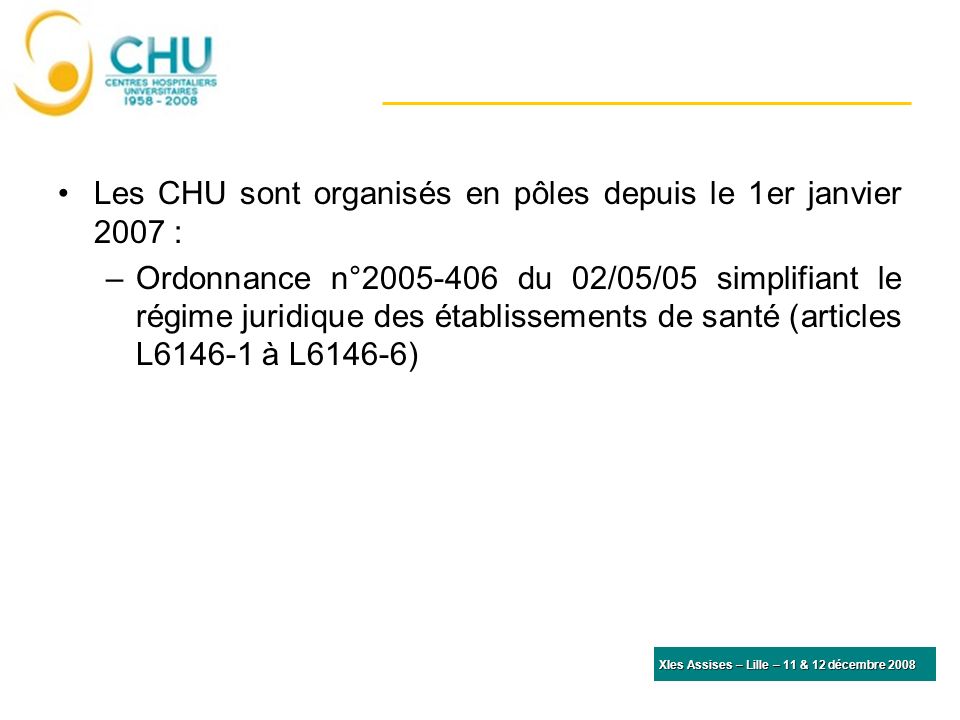 Les CHU sont organisés en pôles depuis le 1er janvier 2007 :