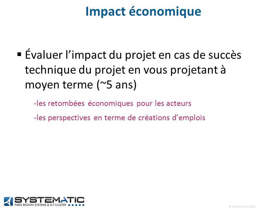 Impact économique Évaluer l’impact du projet en cas de succès technique du projet en vous projetant à moyen terme (~5 ans)