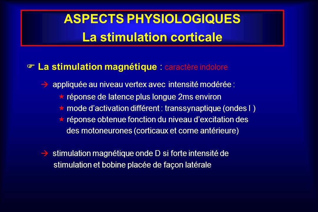ASPECTS PHYSIOLOGIQUES La stimulation corticale