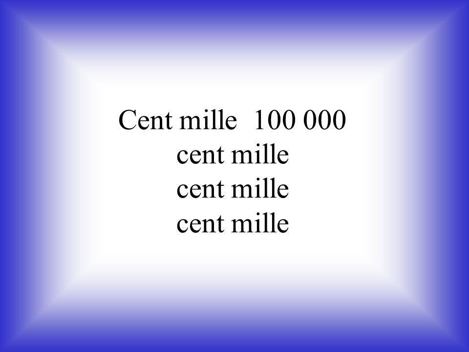 Cent mille cent mille cent mille cent mille