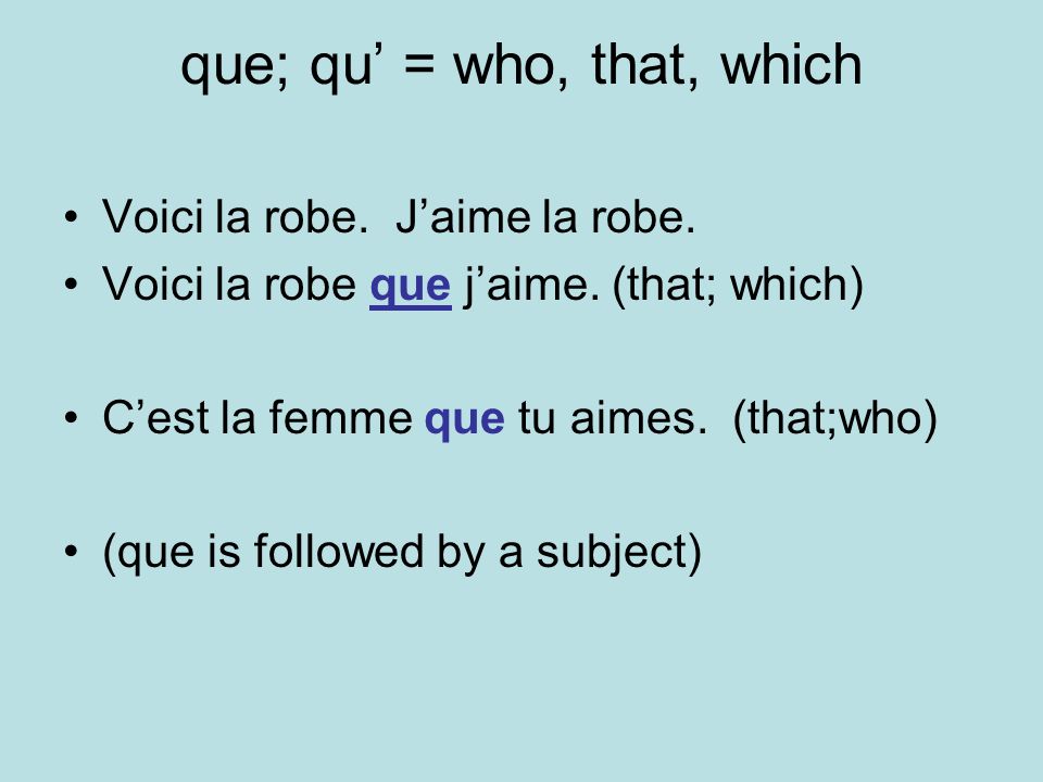 que; qu’ = who, that, which