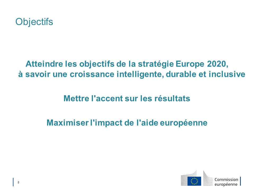 Objectifs Atteindre les objectifs de la stratégie Europe 2020, à savoir une croissance intelligente, durable et inclusive.