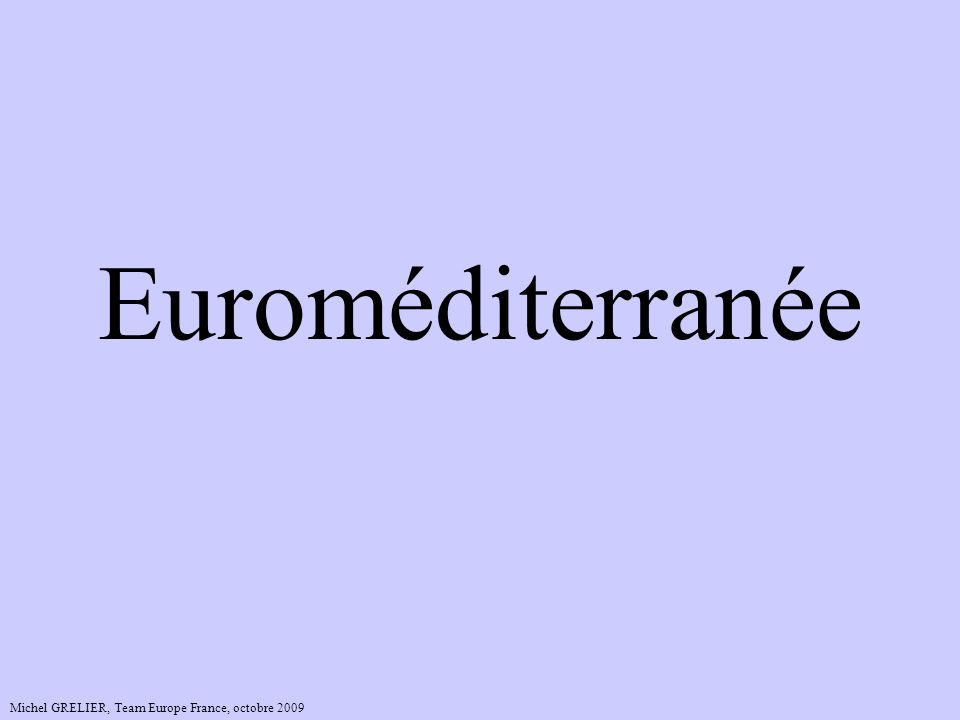 Euroméditerranée Euroméditerranée… en un seul mot, c’est un espace d’un seul tenant, pour une même ambition.