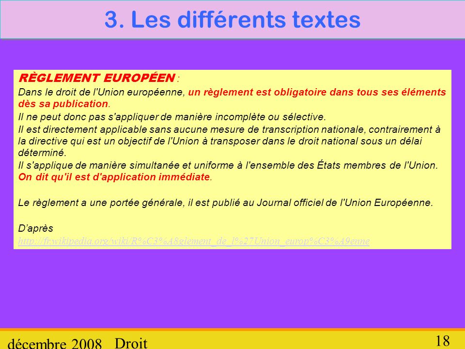 3. Les différents textes décembre 2008 Droit RÈGLEMENT EUROPÉEN :