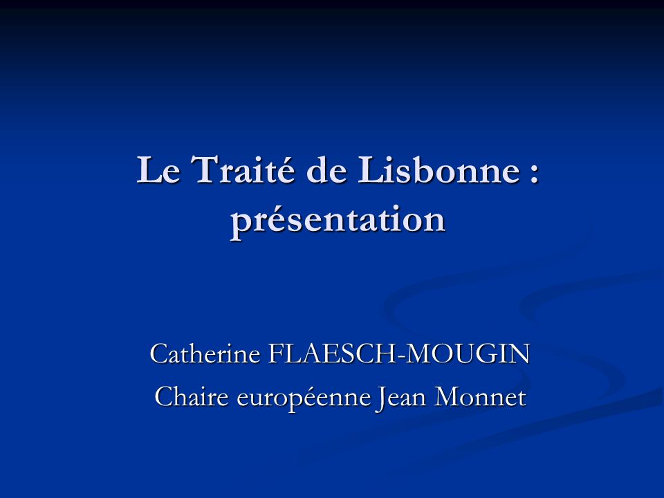 Le Traité de Lisbonne : présentation