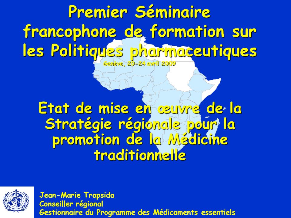 Premier Séminaire francophone de formation sur les Politiques pharmaceutiques Genève, avril 2009