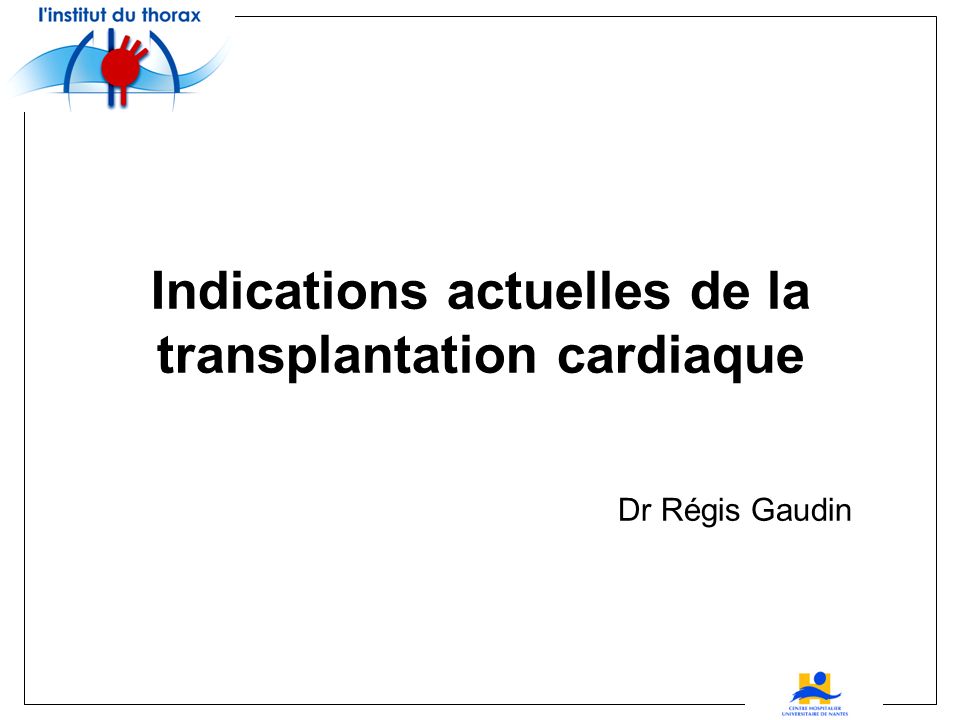 Indications actuelles de la transplantation cardiaque