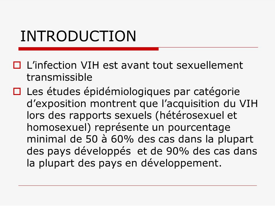 INTRODUCTION L’infection VIH est avant tout sexuellement transmissible