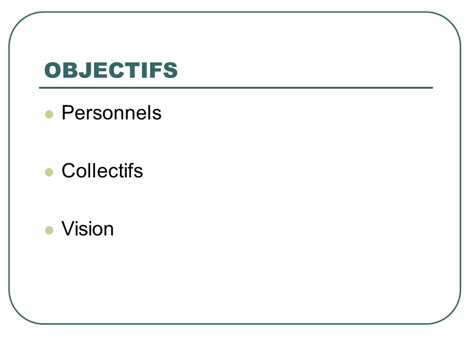 OBJECTIFS Personnels Collectifs Vision