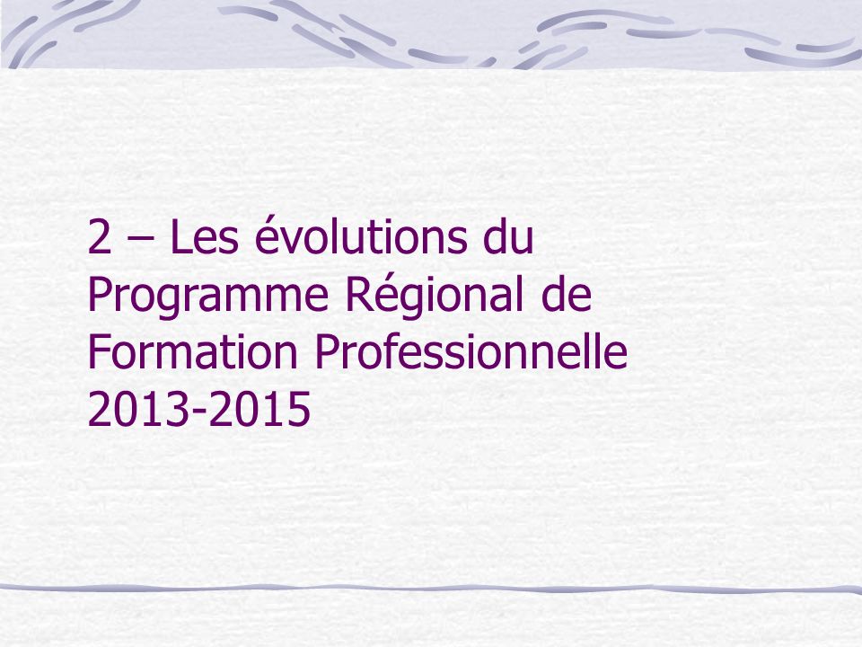 2 – Les évolutions du Programme Régional de Formation Professionnelle