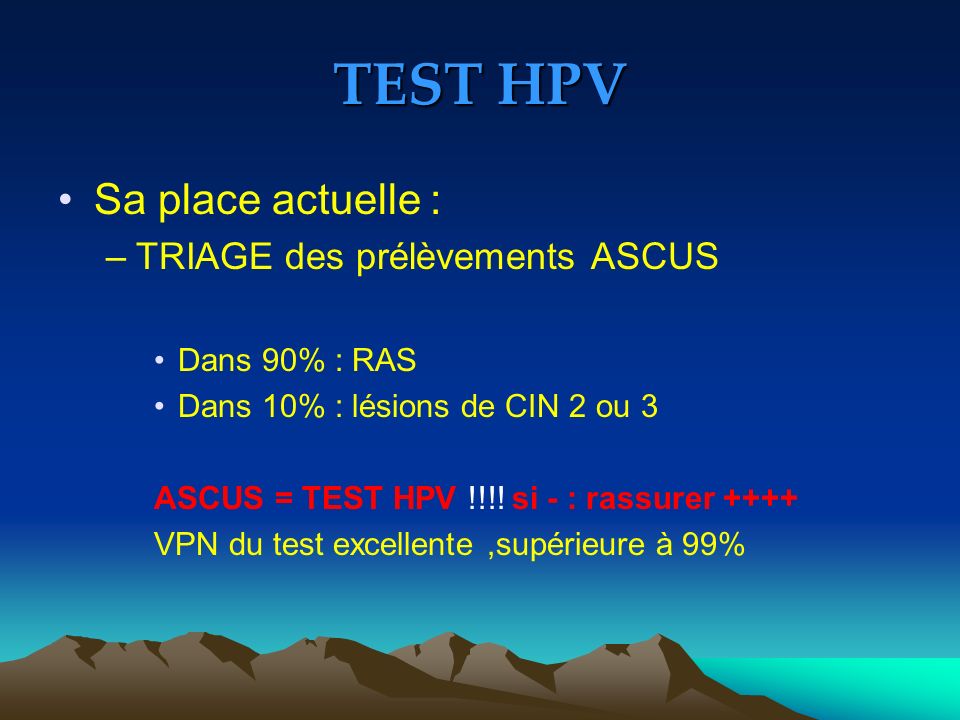 TEST HPV Sa place actuelle : TRIAGE des prélèvements ASCUS