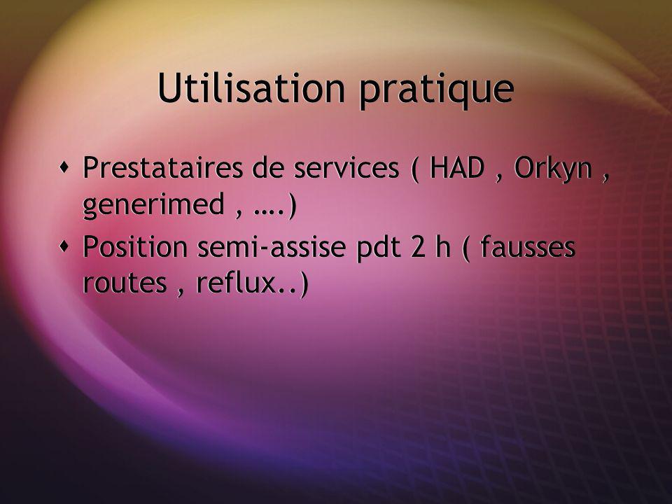 Utilisation pratique Prestataires de services ( HAD , Orkyn , generimed , ….) Position semi-assise pdt 2 h ( fausses routes , reflux..)