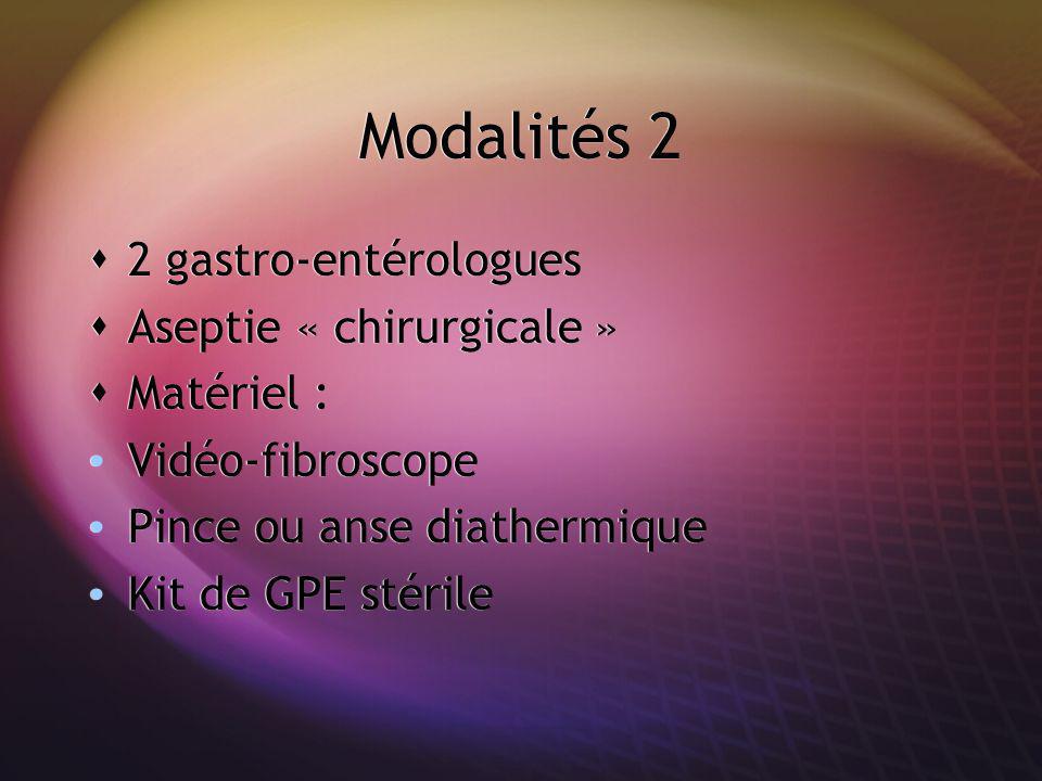 Modalités 2 2 gastro-entérologues Aseptie « chirurgicale » Matériel :