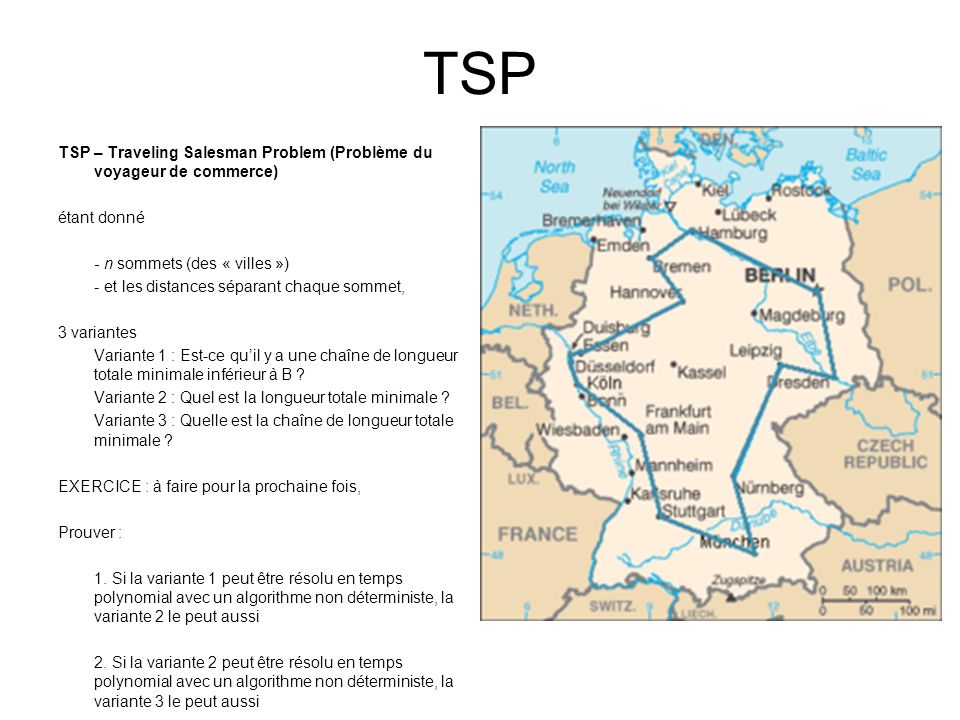TSP TSP – Traveling Salesman Problem (Problème du voyageur de commerce) étant donné. - n sommets (des « villes »)
