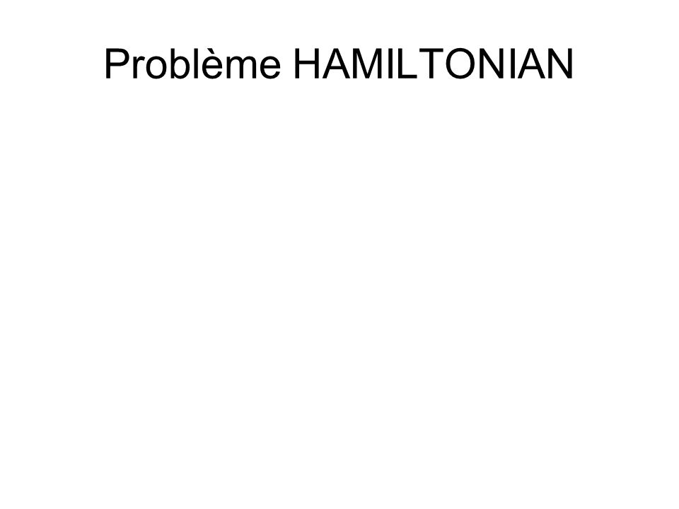 Problème HAMILTONIAN