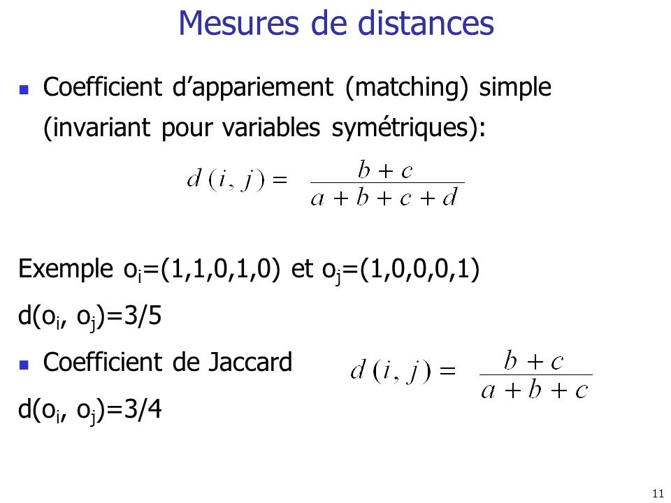 Mesures de distances Coefficient d’appariement (matching) simple (invariant pour variables symétriques):