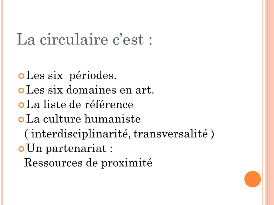 La circulaire c’est : Les six périodes. Les six domaines en art.