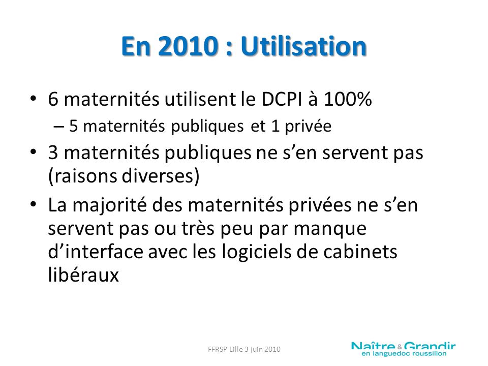 En 2010 : Utilisation 6 maternités utilisent le DCPI à 100%
