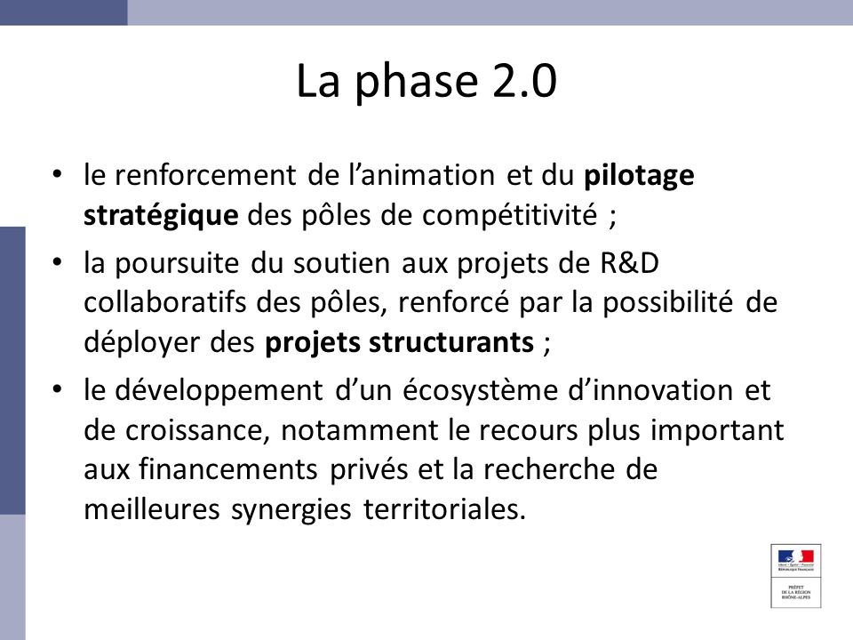 La phase 2.0 le renforcement de l’animation et du pilotage stratégique des pôles de compétitivité ;