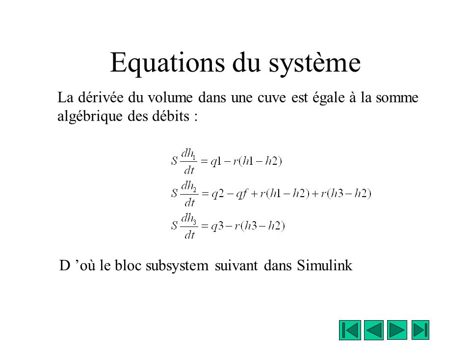 Equations du système La dérivée du volume dans une cuve est égale à la somme. algébrique des débits :