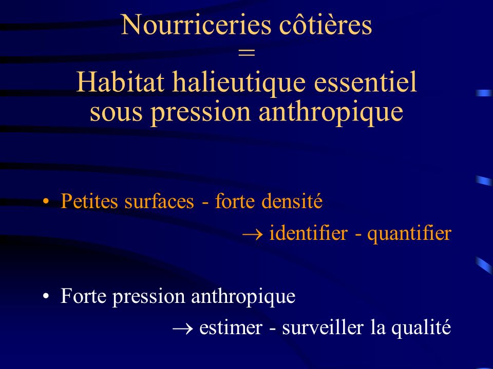 Nourriceries côtières = Habitat halieutique essentiel sous pression anthropique