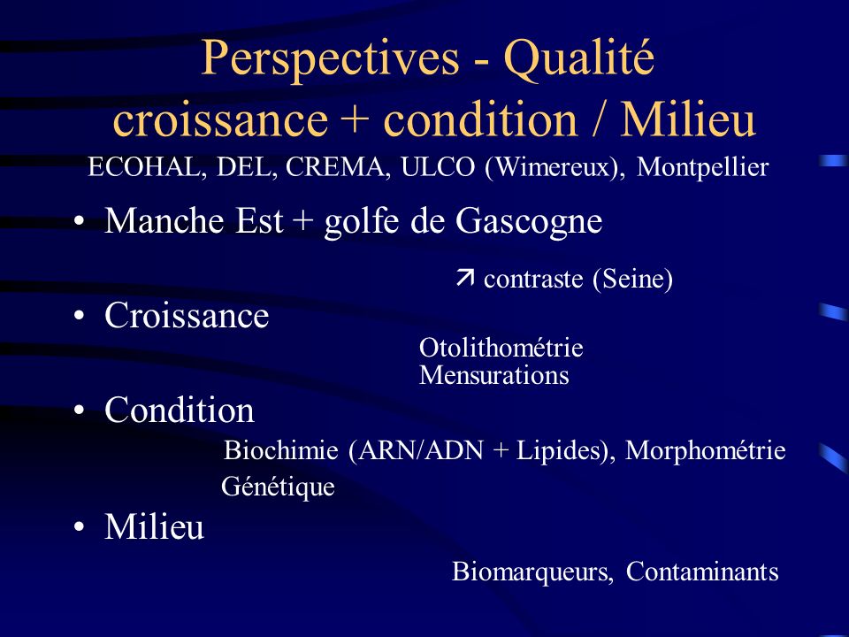 Perspectives - Qualité croissance + condition / Milieu ECOHAL, DEL, CREMA, ULCO (Wimereux), Montpellier